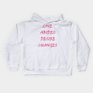 LOVE ABIDES desires changes - A Kids Hoodie